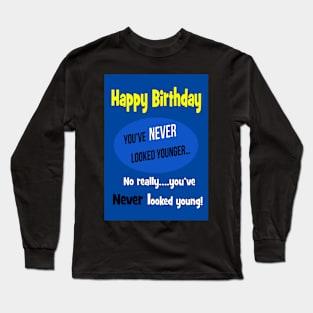 Never looked younger Long Sleeve T-Shirt